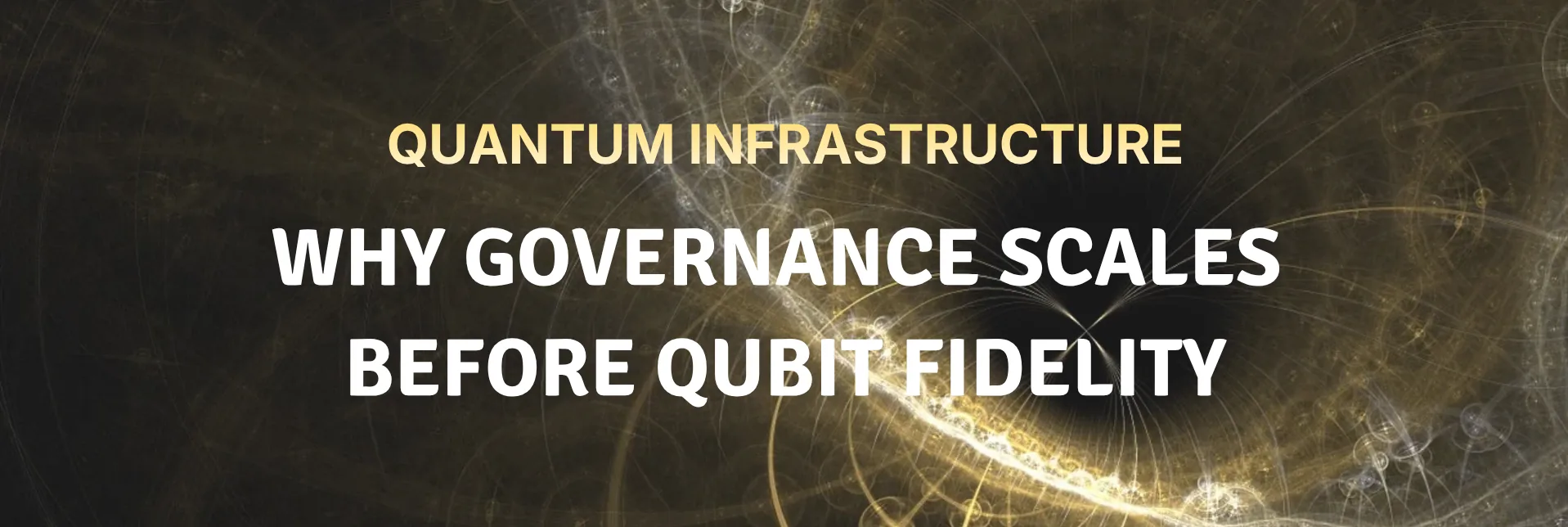 Cover for Quantum Infrastructure: Why Governance Scales Before Qubit Fidelity